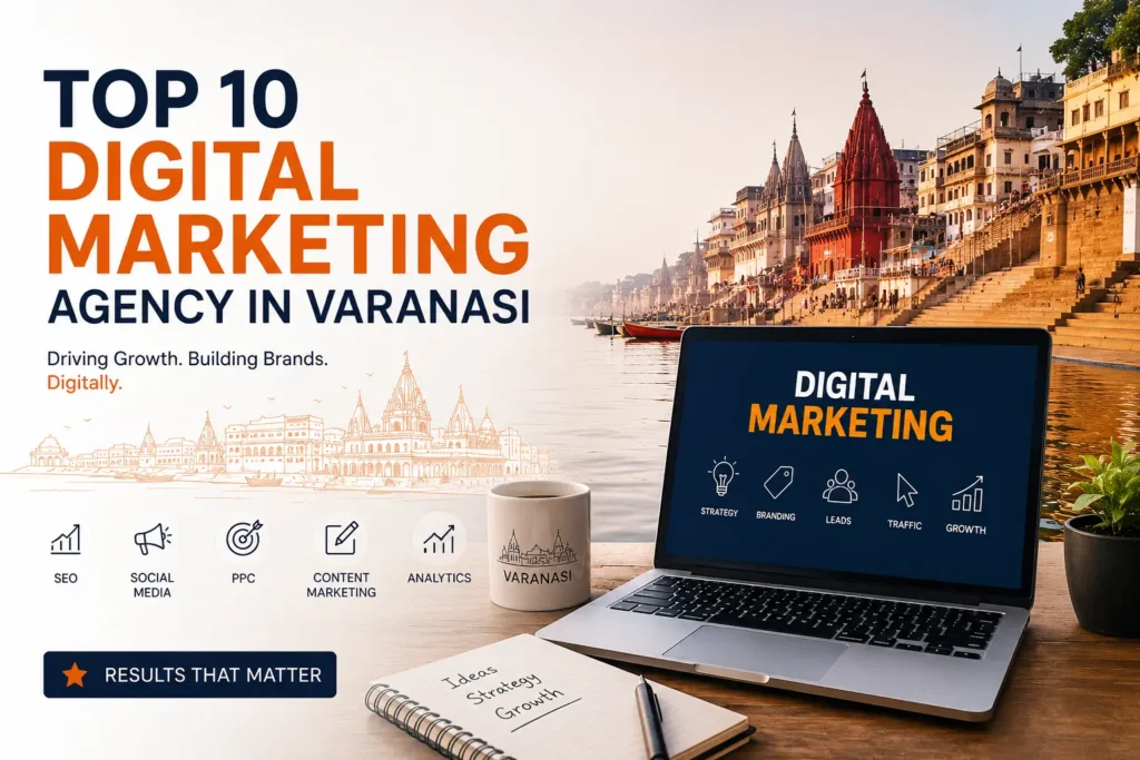 Top 10 Digital Marketing Agency in Varanasi featuring SEO, PPC, social media marketing, branding, analytics, and a professional business workspace with Varanasi ghats.